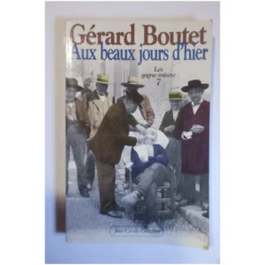 Aux beaux jours d'hier...Boutet Jean-Cyrille Godefroy 1997