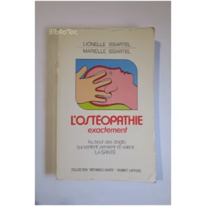L'ostéopathie exactement...Issartel Robert Laffont 1983