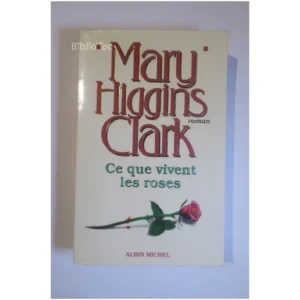 Ce que vivent les roses...Higgins Clark Albin Michel 1995