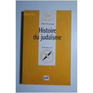 Histoire du judaïsme...Chouraqui PUF 2000