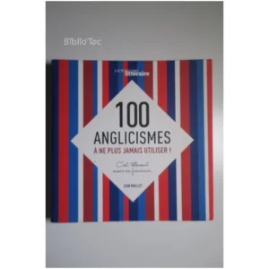 100 Anglicismes à ne plus jamais utilise...Maillet Le Figaro Éditions 2016