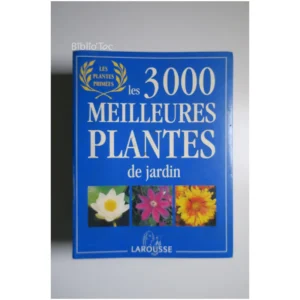 Les 3000 Meilleures Plantes De Jardin...Collectif Larousse 2003