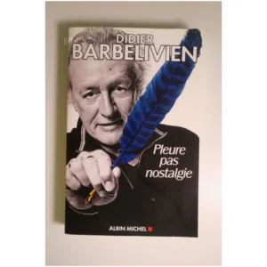 Pleure pas nostalgie...Barbelivien Albin Michel 2019