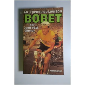 La Légende de Louison Bobet...Ollivier Flammarion 1992