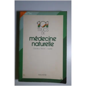 101 trucs de médecine naturelle...Autret Hachette 1975