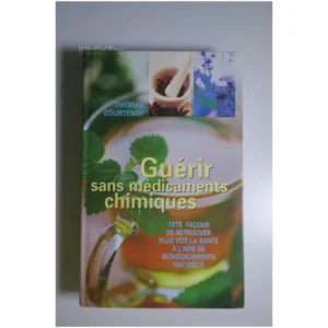 Guérir sans médicaments chimiques...Courtenay France Loisirs 2004