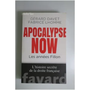 Apocalypse Now Les années Fillon - L'his...Davet Fayard 2020
