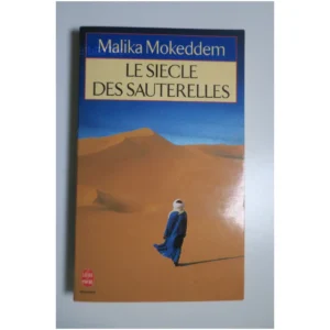 Le Siècle des sauterelles...Mokeddem Le Livre de Poche 1996