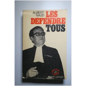 Les défendre tous...Naud Robert Laffont 1974