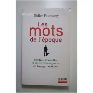 Les Mots de l'époque - 100 Tics, Trouvai...Pourquery Autrement 2014
