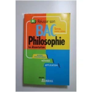 Réussir son BAC Philosophie la dissertat...Collectif Bordas 1999