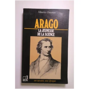 Arago La jeunesse de la science...Daumas Belin 1987