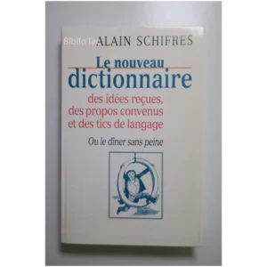 Le nouveau dictionnaire des idées reçues...Schifres Le Grand Livre du Mois 1999