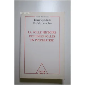 La folle histoire des idées folles en ps...Lemoine (Docteur) Odile Jacob 2016
