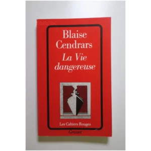 La Vie dangereuse...Cendrars Grasset 1987