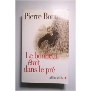 Le Bonheur était dans le pré... Albin Michel 2004