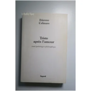 Triste après l'amour - Traité pathologic... Fayard 2006