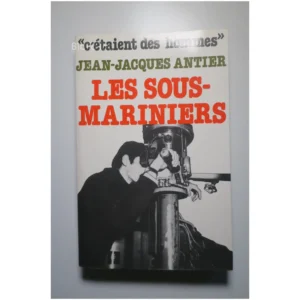 Les sous-mariniers...Antier Grancher 1976