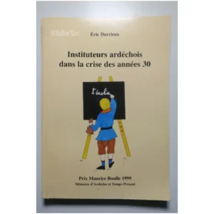 Instituteurs ardéchois dans la crise des... Mémoire d’Ardèche et du temps présent 1999