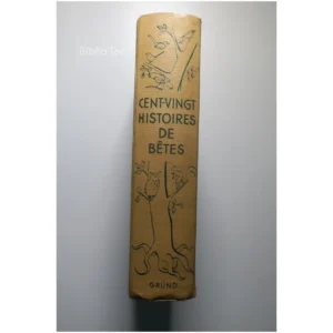 Cent-vingt histoires de bêtes... Gründ 1955