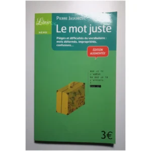 Le Mot Juste - Pièges  difficultés et nu... J’ai lu 2011