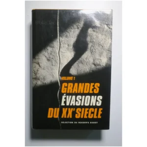 Grandes évasions du XXe siècle Volume 2... Sélection du Reader’s Digest 1981