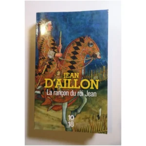La Rançon du roi Jean - Récits du temps ...Aillon (d’) 10/18 2024