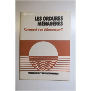 Les Ordures ménagères, comment s'en déba...Antoine La Documentation Française 1973