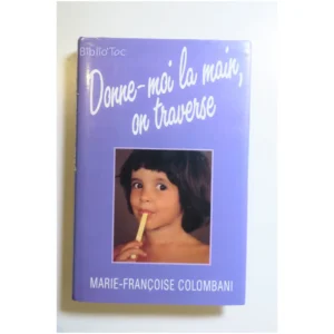 Donne-moi la main, on traverse...Colombani France Loisirs 1989