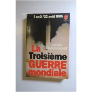 La troisième guerre mondiale 4 août/22 a...Hackett Le Livre de Poche 1981