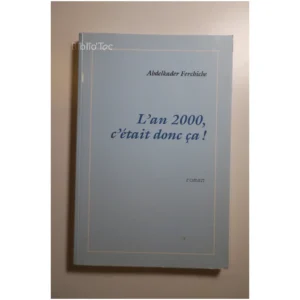 L'an 2000, c'était donc ça ! Roman...Ferchiche Auto-Édition 1997